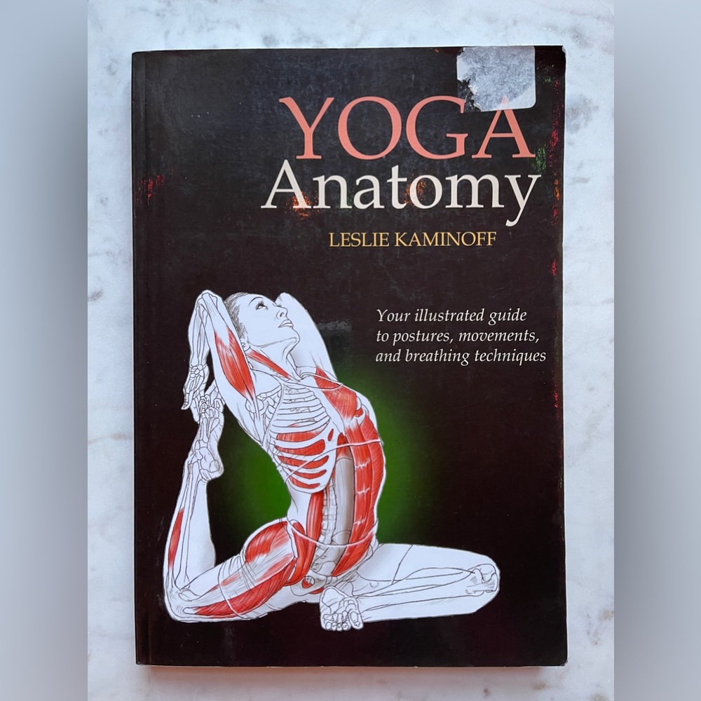 Yoga Anatomy By Leslie Kaminoff